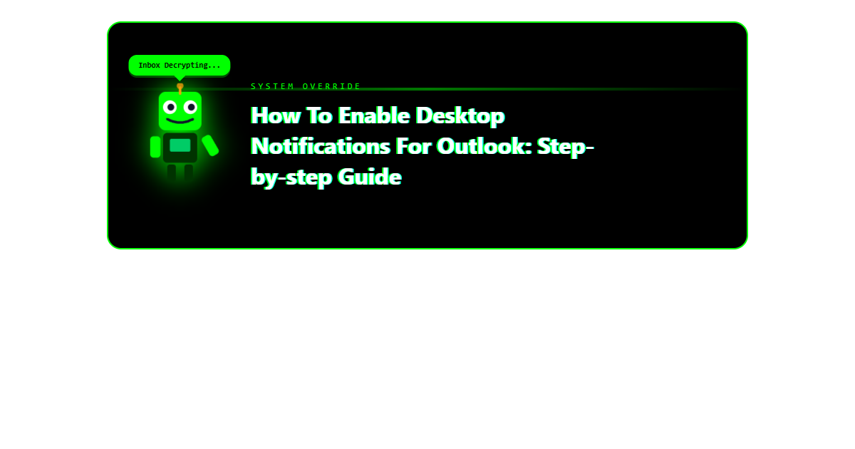 How to Enable Desktop Notifications for Outlook: Step-by-Step Guide How to Enable Desktop Notifications for Outlook: Step-by-Step Guide