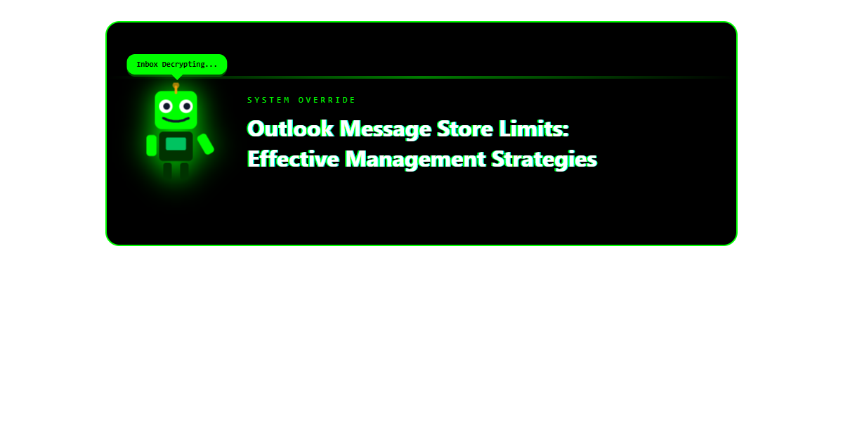 Outlook Message Store Limits: Effective Management Strategies Outlook Message Store Limits: Effective Management Strategies
