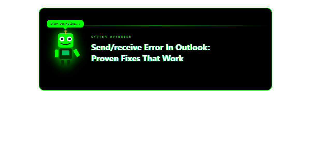 Send/Receive Error in Outlook: Proven Fixes That Work Send/Receive Error in Outlook: Proven Fixes That Work
