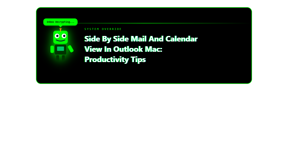 Side by Side Mail and Calendar View in Outlook Mac: Productivity Tips Side by Side Mail and Calendar View in Outlook Mac: Productivity Tips