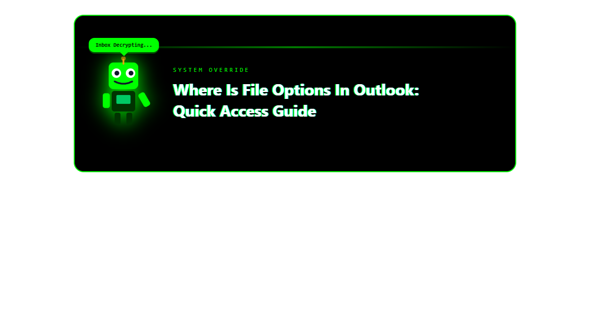 Where is File Options in Outlook: Quick Access Guide Where is File Options in Outlook: Quick Access Guide